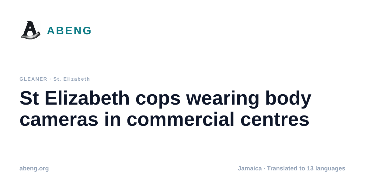 St Elizabeth cops wearing body cameras in commercial centres