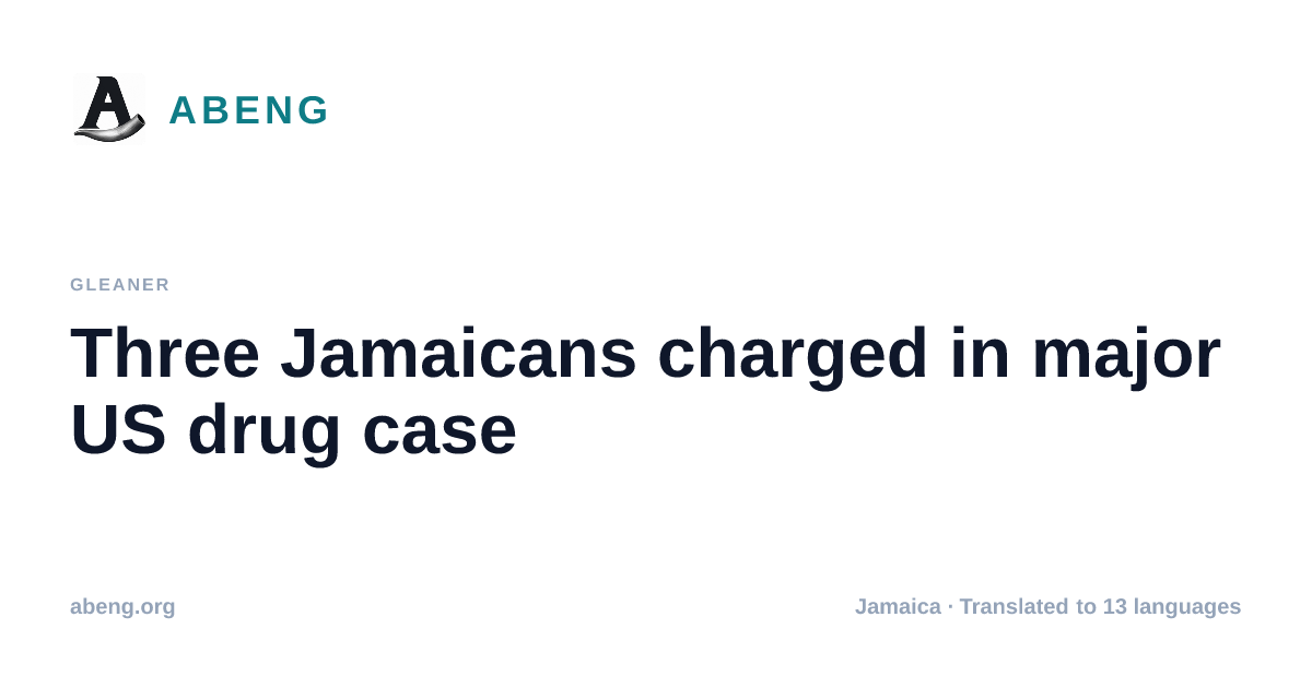Three Jamaicans charged in major US drug case