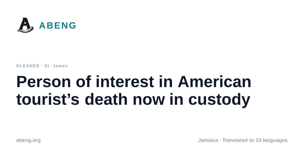 Person of interest in American tourist’s death now in custody