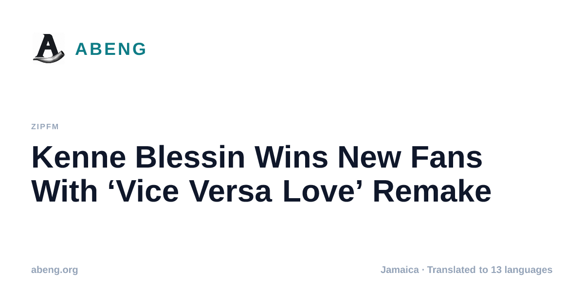 Kenne Blessin Wins New Fans With ‘Vice Versa Love’ Remake