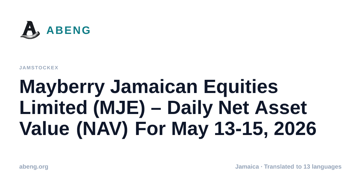 Mayberry Jamaican Equities Limited (MJE) – Daily Net Asset Value (NAV) For May 13-15, 2026