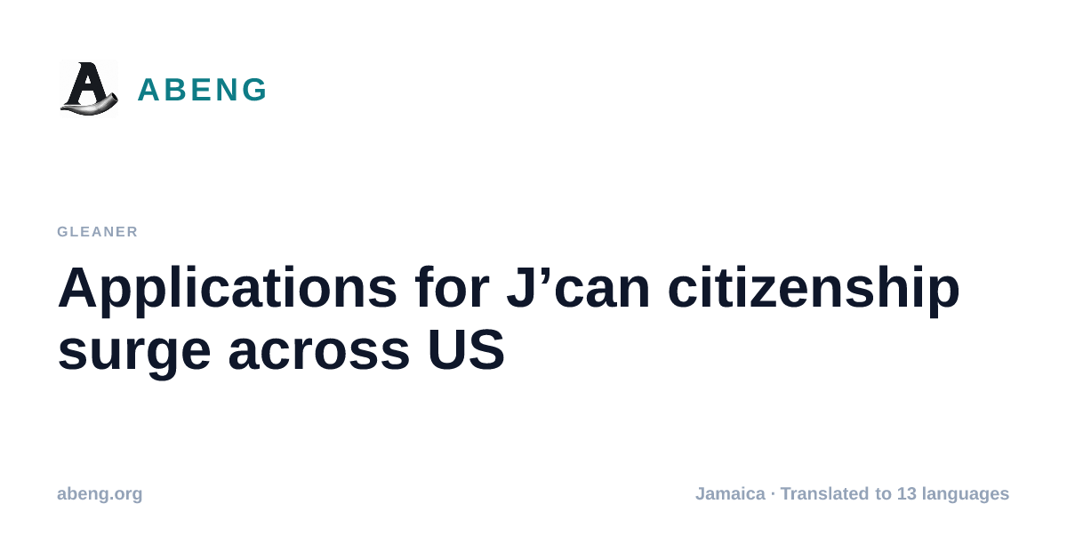 Applications for J’can citizenship surge across US