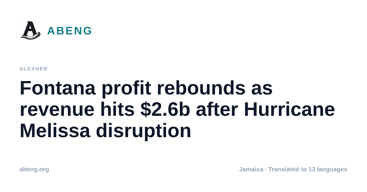 Fontana profit rebounds as revenue hits $2.6b after Hurricane Melissa disruption