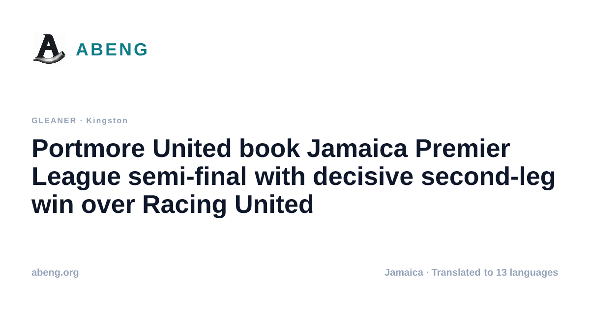Portmore United book Jamaica Premier League semi-final with decisive second-leg win over Racing United