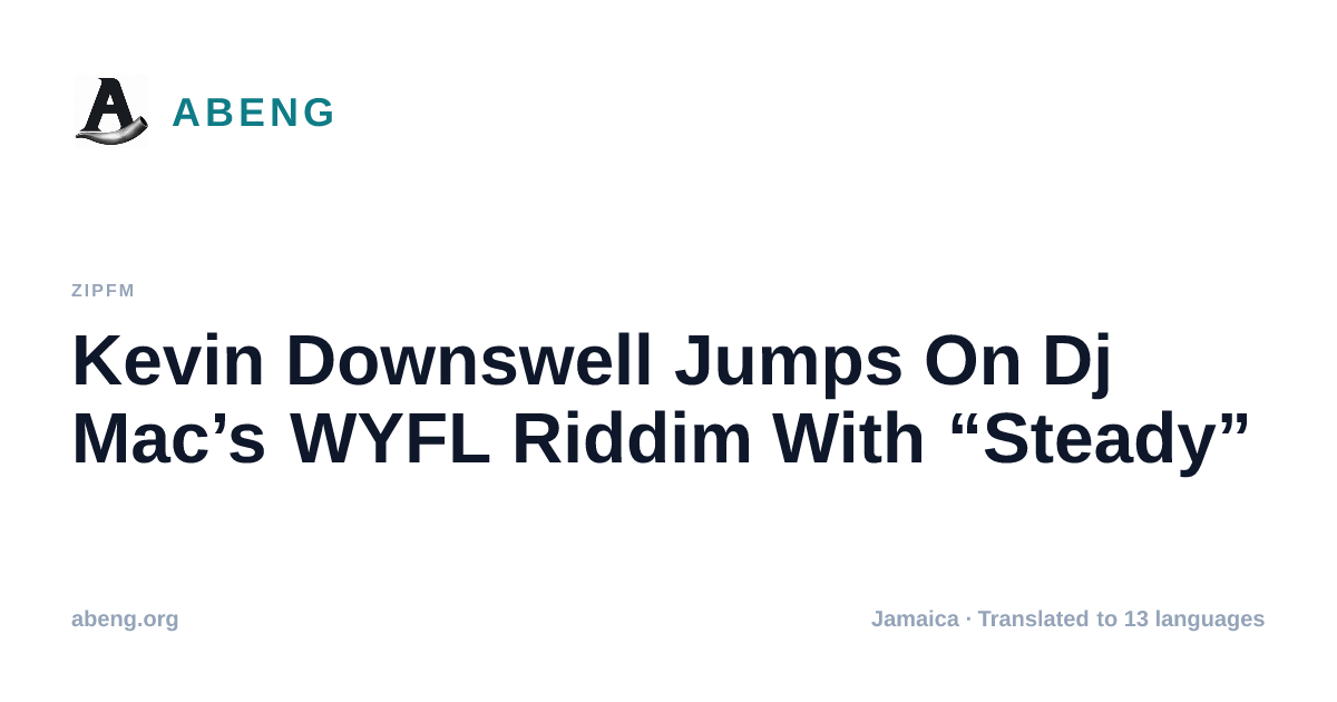 Kevin Downswell Jumps On Dj Mac’s WYFL Riddim With “Steady”