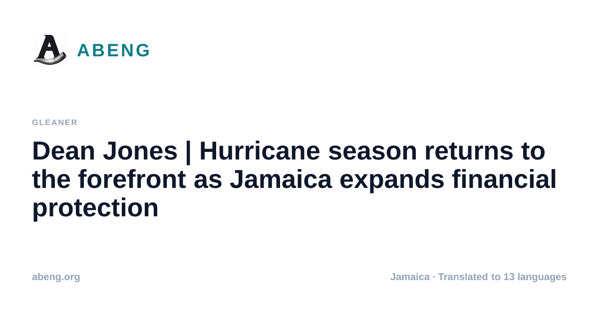 Dean Jones | Hurricane season returns to the forefront as Jamaica expands financial protection