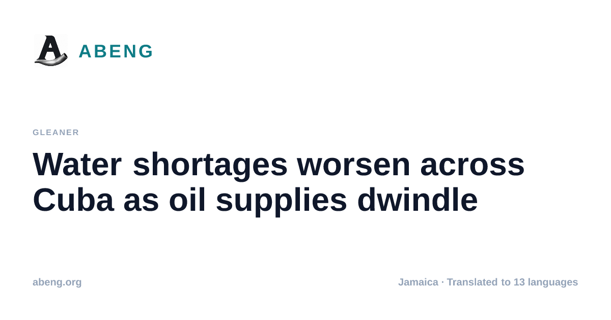Water shortages worsen across Cuba as oil supplies dwindle